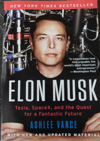Elon Musk. Tesla, SpaceX, and the Quest for a Fantastic Future by Ashlee Vance